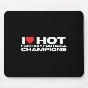 I Love Hot Fantasy Football Champions Mum Wife Gir Mouse Pad