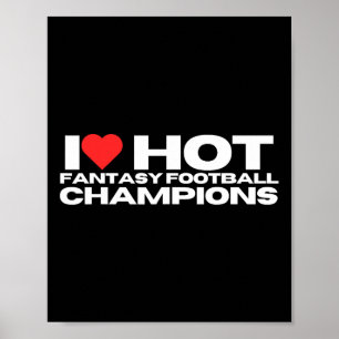 I Love Hot Fantasy Football Champions Mum Wife Gir Poster
