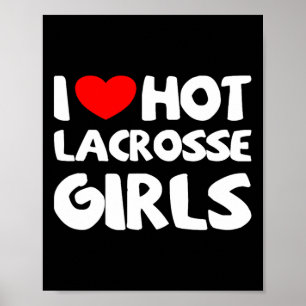 I Love Hot Lacrosse Girls Funny Heart Sport Poster