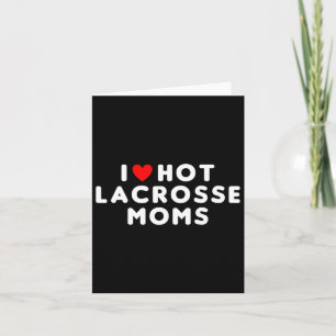 I Love Hot Lacrosse Moms Funny Red Heart  Card