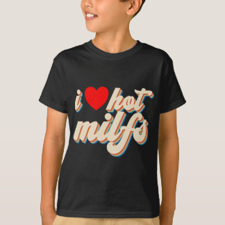 I Love Hot MILFS Red Heart Retro Hot Mum I Love Ho T-Shirt