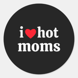 I Love Hot Moms Classic Round Sticker