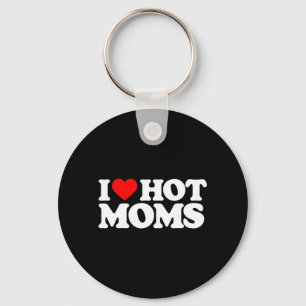 I Love Hot Moms Fun Red Heart Love Moms Key Ring