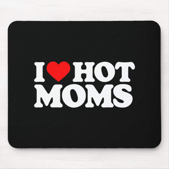 I Love Hot Moms Fun Red Heart Love Moms  Mouse Pad (Front)