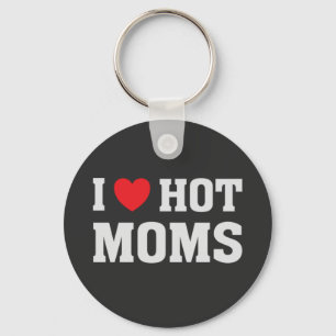 I LOVE HOT MOMS KEY RING