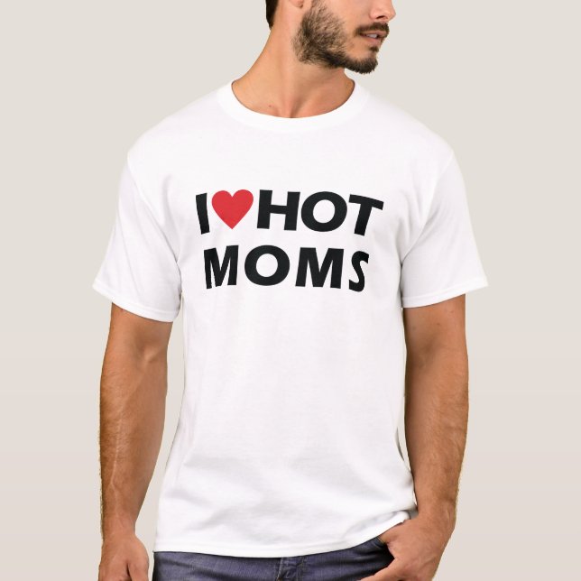 I Love Hot Moms Men's T-Shirt (Front)