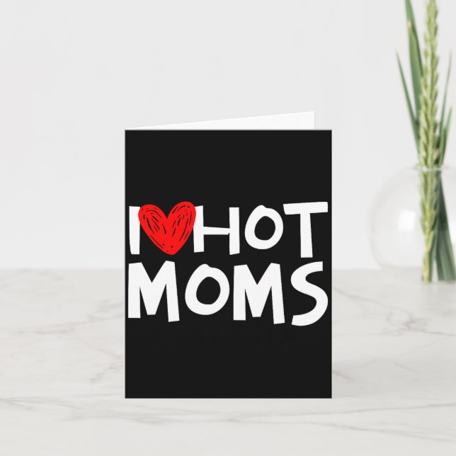 I Love Hot Moms Shirt I Heart Hot Moms Premium Tri Card (Front)