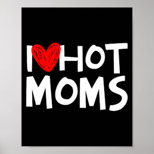 I Love Hot Moms Shirt I Heart Hot Moms Premium Tri Poster