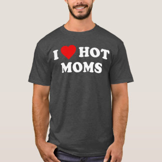 I Love Hot Moms vintage T-Shirt