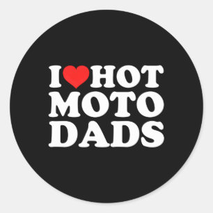 I Love Hot Moto Dads Classic Round Sticker