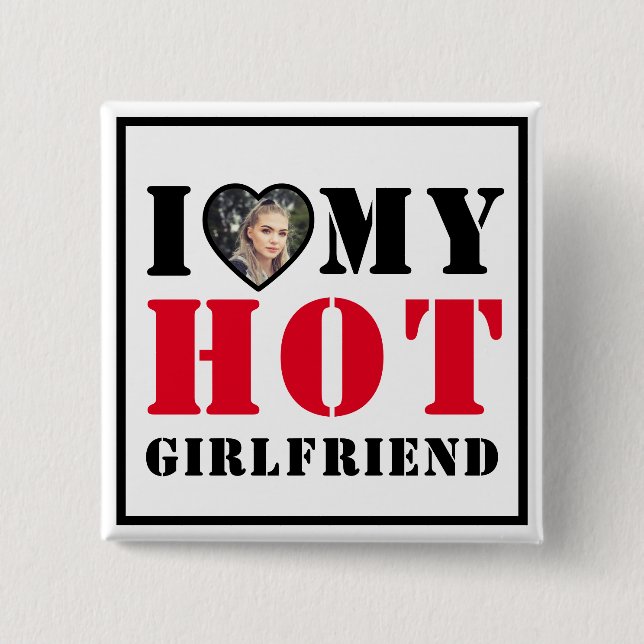 I Love Hot My Girlfriend 15 Cm Square Badge (Front)