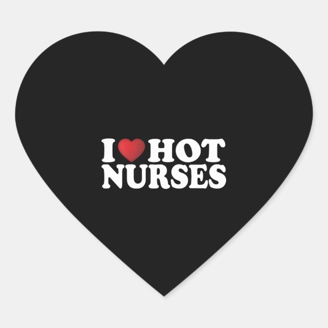 I Love Hot Nurses Heart Sticker (Front)