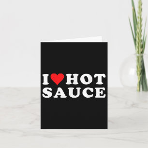 I Love Hot Sauce Funny Valentines Day I Love Hot C Card
