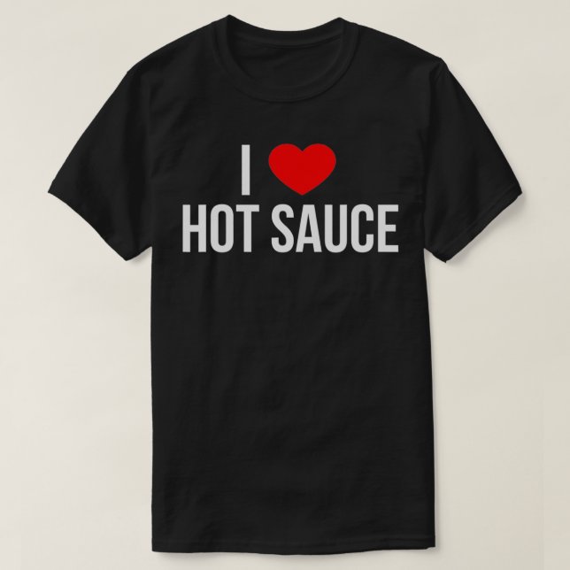 I Love Hot Sauce  T-Shirt (Design Front)