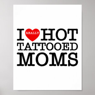 I Love Hot Tattoos Moms Red Heart Funny Mothers Da Poster