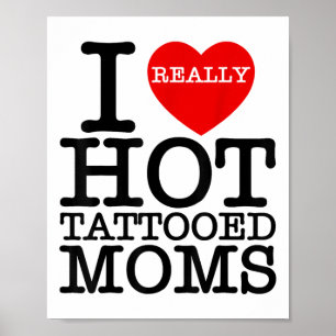 I Love Hot Tattoos Moms Red Heart Funny Mothers Da Poster