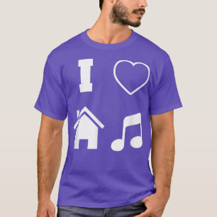 I Love House Music Electric Dance Music  T-Shirt