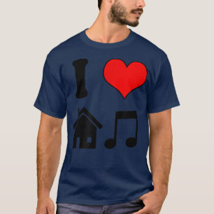 I Love House Music Funny Electronic Music  T-Shirt