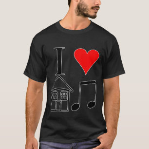 I love House Music T-Shirt