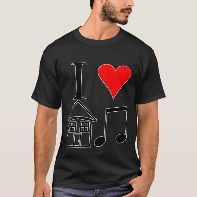 I love House Music T-Shirt (Front)