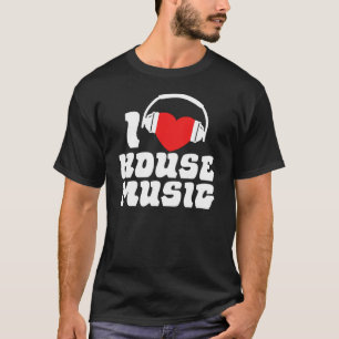 I Love House Music T-Shirt