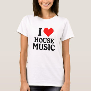 I LOVE HOUSE MUSIC T-Shirt
