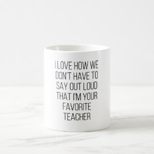 I Love How We Don't Have To Say Out Loud That I'M Coffee Mug