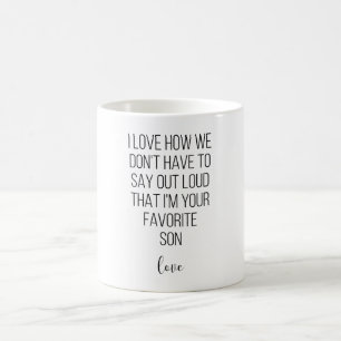 I Love How We Don't Have To Say Out Loud That I'M  Coffee Mug