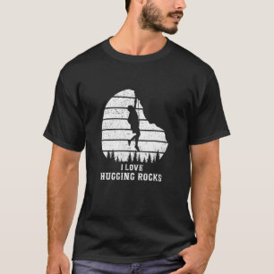I Love Hugging Rocks Bouldering Rock Boulder Climb T-Shirt