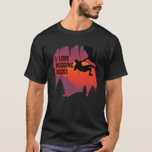 I Love Hugging Rocks Bouldering Rock Climbing Clim T-Shirt