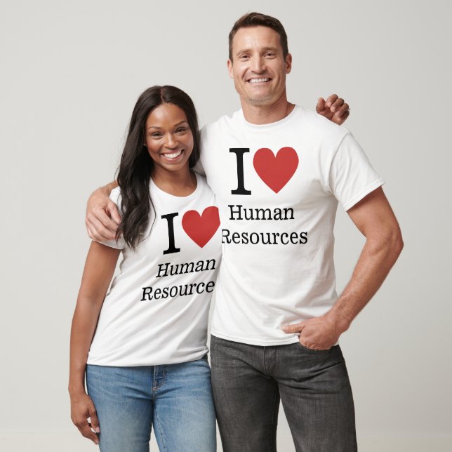 I ❤️ Love Human Resources (For Employees) CUSTOM T-Shirt (Unisex)
