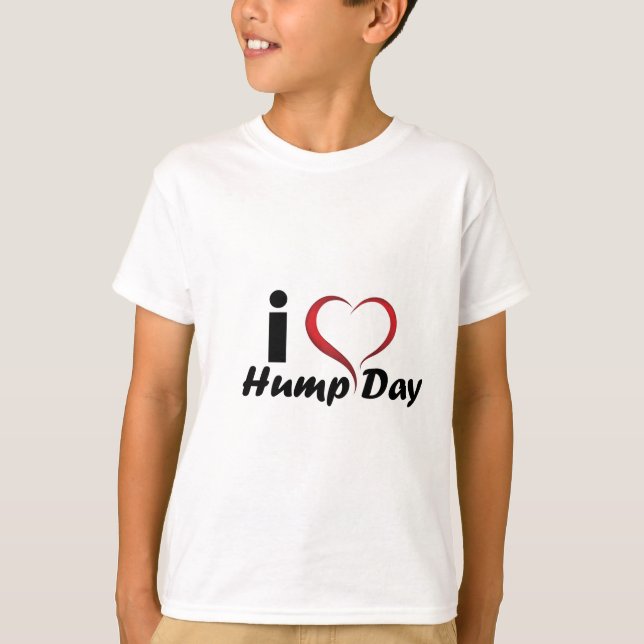 I Love Hump Day Cool T-Shirt (Front)