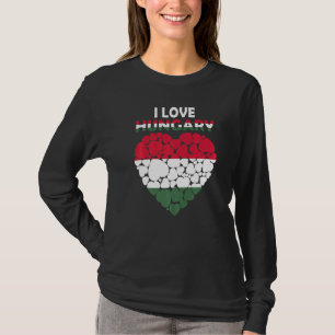 I Love Hungary Flag Proud To Be Hungarian Hungary T-Shirt