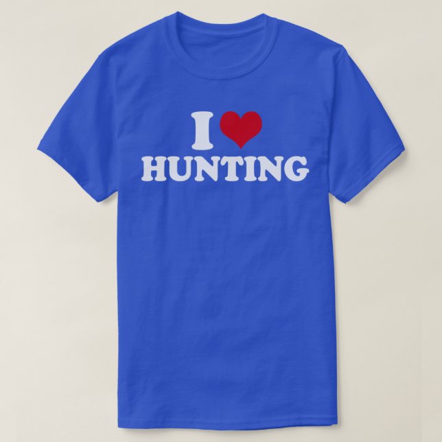 I Love Hunting Hunter1 T-Shirt (Design Front)