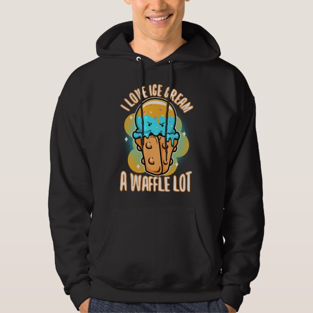 I love ice cream a waffle lot  3 hoodie (Front)