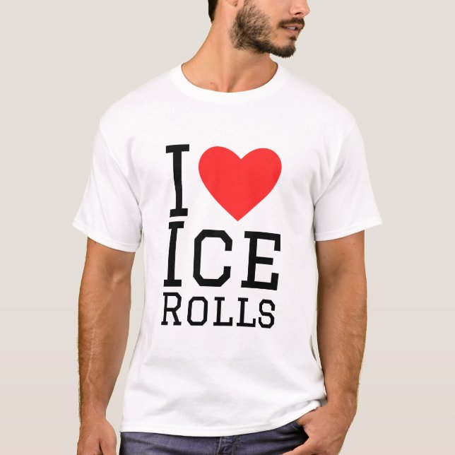 I love ice rolls T-Shirt (Front)