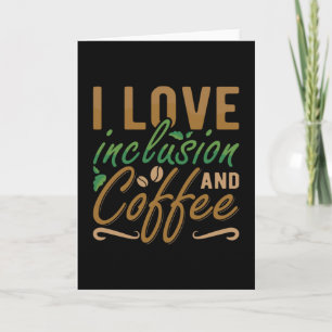 I Love Inclusion And Coffee Anxiety Mental Health Card