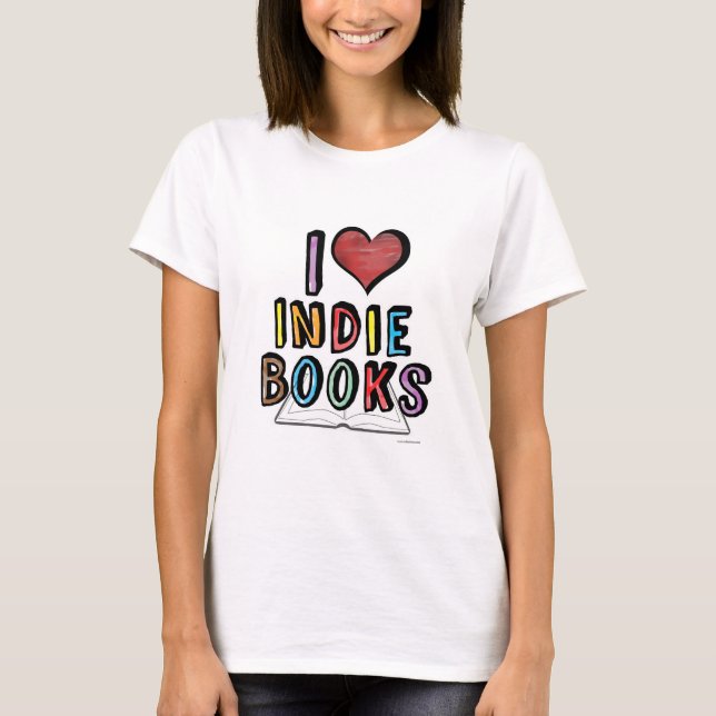 I Love Indie Books Cool Authors Design T-Shirt (Front)