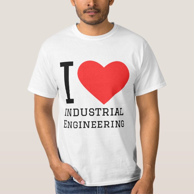 I love industrial engineering  T-Shirt (Front)