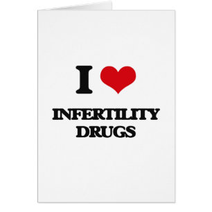 I Love Infertility Drugs