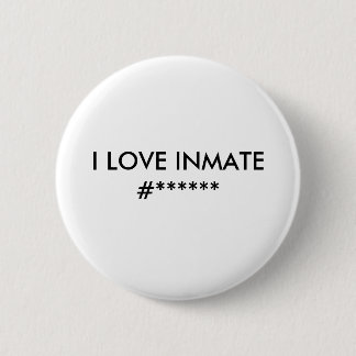 I LOVE INMATE #****** 6 CM ROUND BADGE