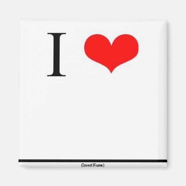 I Love (Insert Name) Magnet (Front)