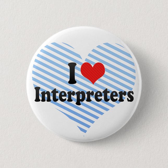 I Love Interpreters 6 Cm Round Badge (Front)