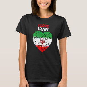 I Love Iran Proud To Be Iranian Flag Iran T-Shirt