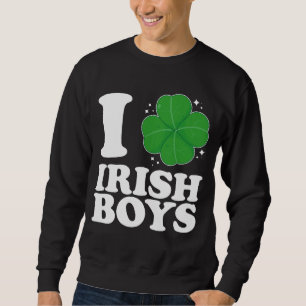 I Love Irish Boys Shamrock Heart St Patrick's Day Sweatshirt
