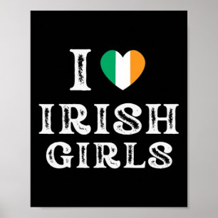I Love Irish Girlsi Heart Irish Girls Funny St. Pa Poster