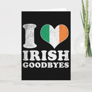 I Love Irish Goodbyes _2  Card