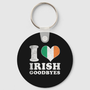 I Love Irish Goodbyes _2 Key Ring