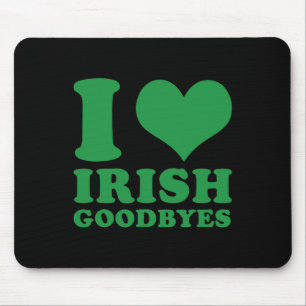 I Love Irish Goodbyes I Heart Irish Goodbyes Mouse Pad