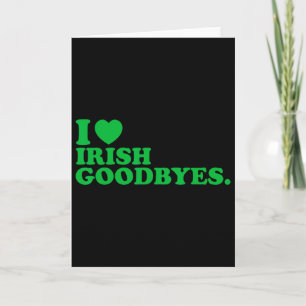 I Love Irish Goodbyes I Heart Irish Goodbyes St Pa Card